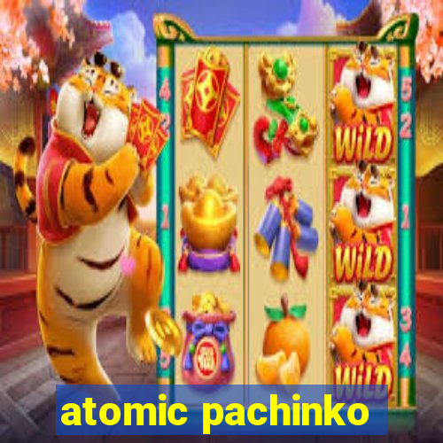 atomic pachinko